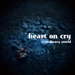 heart on cry/ordinary world