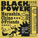 HARASHIN.CHINO＆FRIENDS/BLACK POWER
