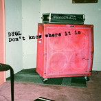 DYGL/Don’t Know Where It Is