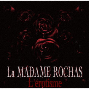 La MADAME ROCHAS/L’erotisme