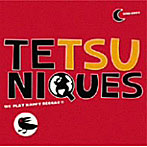 TETSUNIQUES/TETSUNIQUES