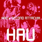 HAU/HAU’s SECOND ATTACK！！！！