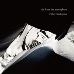 Chihei Hatakeyama/far from the atmosphere