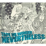 TAPE ME WONDER/NEVERTHELESS