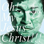 MEN☆PLA/Oh！My Jesus Christ！！！