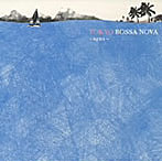 TOKYO BOSSA NOVA〜agua〜
