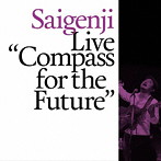 Saigenji/Live‘Compass for the Future’