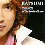 KATSUMI/CHANCE in the Seeds of Love