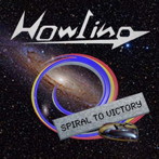 HOWLING/SPIRAL TO VICTORY