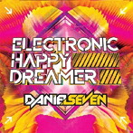 DANIEL SEVEN/ELECTRONIC HAPPY DREAMER