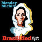Monday満ちる/Brasilified Nights