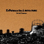 MIC JACK PRODUCTION/ExPerience the ill dance music