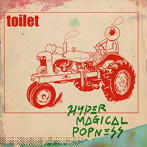 toilet/HYPER MAGICAL POPNESS