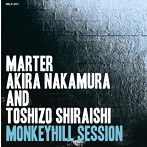 Marter/Akira Nakamura and Toshizo Shiraishi/Monkeyhill Session