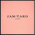 JAM-TAKO/CALLING