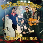 HOT DOG BUDDY BUDDY/First Feelings