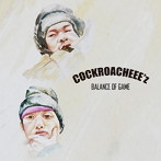 COCKROACHEEE’Z/Balance Of Game