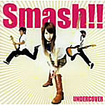 UNDERCOVER/Smash！！