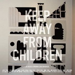 KEEP AWAY FROM CHILDREN/A Voice From Childhood（紙ジャ