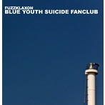 FUZZKLAXON/BLUE YOUTH SUICIDE FANCLUB