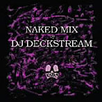 DJ DECKSTREAM/NAKED MIX
