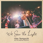 CHIE HORIGUCHI AND THE DESPERADO GENTLEMEN/WE SAW THE LIGHT
