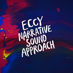 ECCY/NARRATIVE SOUND APPROACH