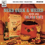 CHILDISH TONES/NERD GEEK＆WEIRD