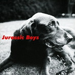 JURASSIC BOYS/JURASSIC BOYS