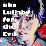 uka/Lullaby for the Evil