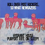 hydrant house purport rife on sleepy/roll over post rockers，so what newgazers