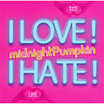 midnightPumpkin/I LOVE！ I HATE！