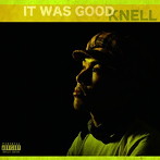 KNELL/IT WAS GOOD