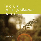 FOUR GET ME A NOTS/DEAR