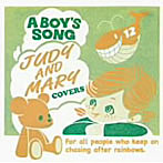 A BOY’S SONG/JUDY AND MARY COVERS