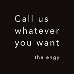 engy/Call us whatever you want