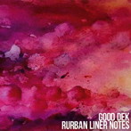 GOOD DEK/Rurban Liner Notes