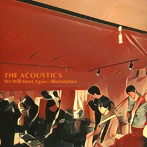 ACOUSTICS/‘We Will Meet Again/Illumination’