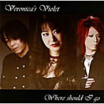 Veronica’s Violet/Where Should I Go