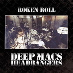 DEEP MACS HEADBANGERS/ROKEN ROLL