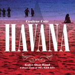 Couleur Cafe Havana’Cuban Jazz of 90’s R＆B hits’Mixed by DJ KGO aka Tanaka Keigo