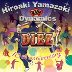 山崎廣明＆ダイナミクス/DIEZ〜10th Anniversary