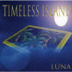 LUNA/TIMELESS ISLAND