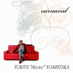 時田‘Steve’吉隆/carnaval