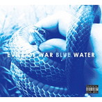 EVILS OF WAR/BLUE WATER