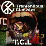 T.C.L/Tremendous Classixx
