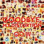 ao’w/GOODBYE，MY DISTORTION