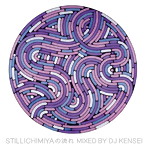stillichimiya/stillichimiyaの流れ Mixed by DJ KENSEI