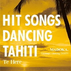 MADOKA./HIT SONG DANCING TAHITI