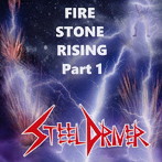 STEELDRIVER/FIRE STONE RISING Part1